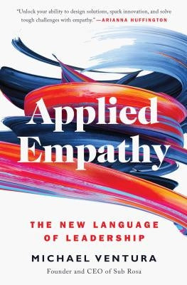 Applied Empathy: The New Language of Leadership by Ventura, Michael