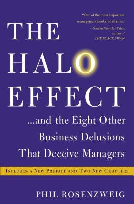 The Halo Effect... and the Eight Other Business Delusions That Deceive Managers by Rosenzweig, Phil