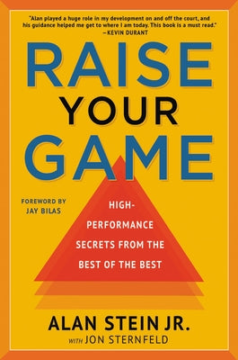 Raise Your Game: High-Performance Secrets from the Best of the Best by Stein, Alan