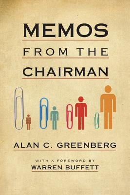 Memos from the Chairman by Greenberg, Alan C.