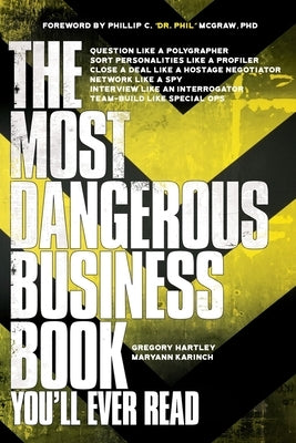 The Most Dangerous Business Book You'll Ever Read by Hartley, Gregory