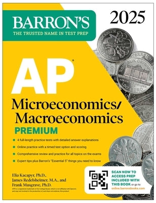 AP Microeconomics/Macroeconomics Premium, 2025: Prep Book with 4 Practice Tests + Comprehensive Review + Online Practice by Musgrave, Frank