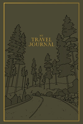 My Travel Journal: A Travel Keepsake Journal to Record Your Vacations, Adventures, and Experiences Abroad by Herold, Korie