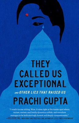 They Called Us Exceptional: And Other Lies That Raised Us by Gupta, Prachi