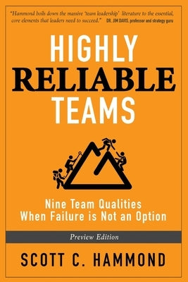 Highly Reliable Teams: Nine Team Qualities When Failure is Not an Option by Hammond, Scott C.