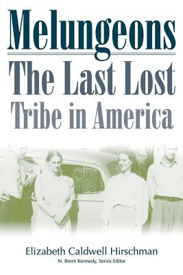 Melungeons: The Last Lost Tribe In America by Hirschman, Elizabeth
