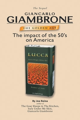 The Golden Age: The Sequel: Giancarlo Giambrone: The impact of the 50's on America by Reina, Joe