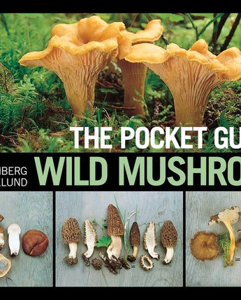 The Pocket Guide to Wild Mushrooms: Helpful Tips for Mushrooming in the Field by Holmberg, Pelle