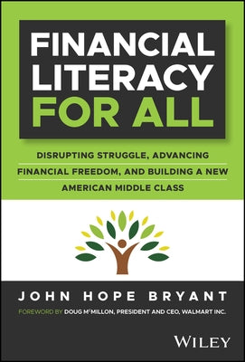 Financial Literacy for All: Disrupting Struggle, Advancing Financial Freedom, and Building a New American Middle Class by Bryant, John Hope