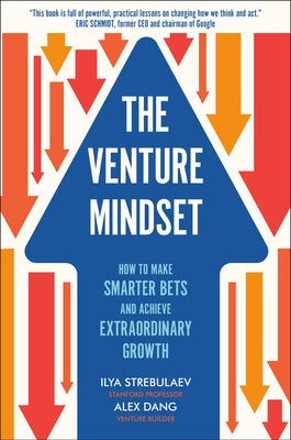 The Venture Mindset: How to Make Smarter Bets and Achieve Extraordinary Growth by Strebulaev, Ilya