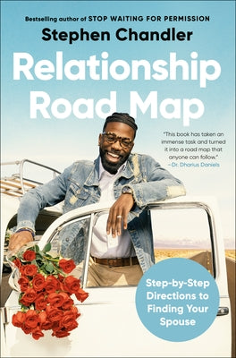 Relationship Road Map: Step-By-Step Directions to Finding Your Spouse by Chandler, Stephen