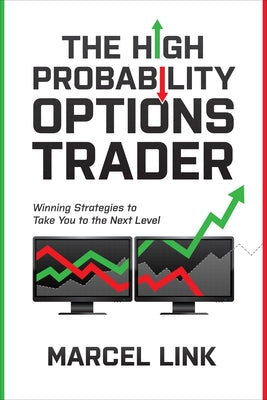 The High Probability Options Trader: Winning Strategies to Take You to the Next Level by Link, Marcel