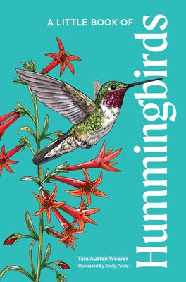 A Little Book of Hummingbirds by Weaver, Tara Austen