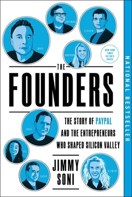 The Founders: The Story of Paypal and the Entrepreneurs Who Shaped Silicon Valley by Soni, Jimmy