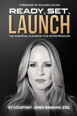 Ready, Set, Launch: The Essential Playbook For Entrepreneurs by Jared Bannan, Courtney