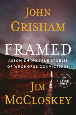 Framed: Astonishing True Stories of Wrongful Convictions by Grisham, John