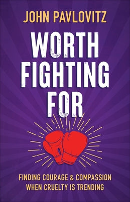 Worth Fighting For (Intl Edition) by Pavlovitz, John