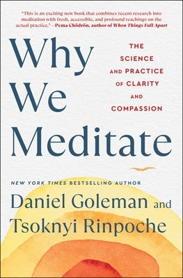 Why We Meditate: The Science and Practice of Clarity and Compassion by Goleman, Daniel