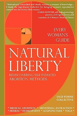 Natural Liberty: Rediscovering Self-Induced Abortion Methods by Collective, Sage-Femme