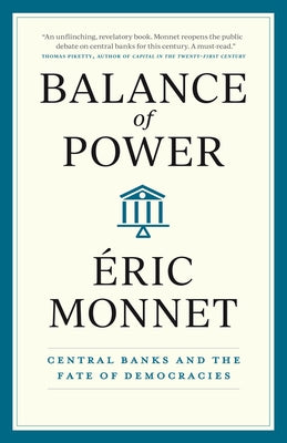 Balance of Power: Central Banks and the Fate of Democracies by Monnet, &#195;&#137;ric