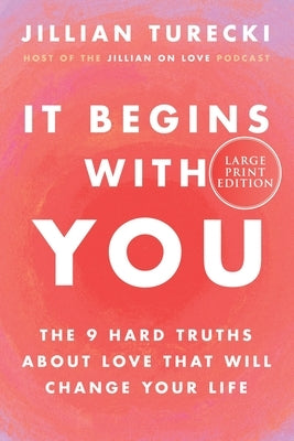 It Begins with You: The 9 Hard Truths about Love That Will Change Your Life by Turecki, Jillian