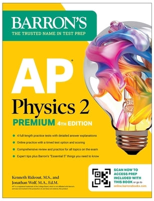 AP Physics 2 Premium, Fourth Edition: Prep Book with 4 Practice Tests + Comprehensive Review + Online Practice (2025) by Barron's Educational Series