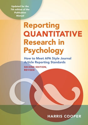 Reporting Quantitative Research in Psychology: How to Meet APA Style Journal Article Reporting Standards by Cooper, Harris