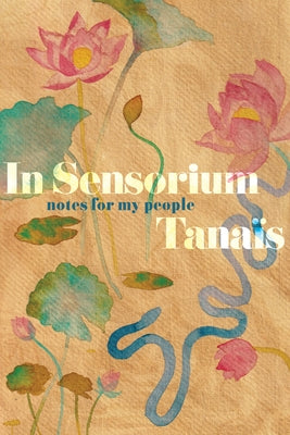 In Sensorium: Notes for My People by Tana&#239;s