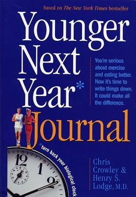 Younger Next Year Journal: Turn Back Your Biological Clock by Crowley, Chris