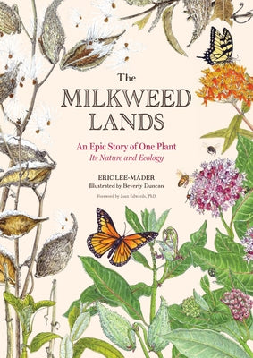 The Milkweed Lands: An Epic Story of One Plant: Its Nature and Ecology by Lee-M&#228;der, Eric