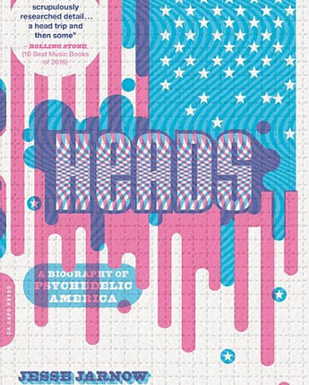 Heads: A Biography of Psychedelic America by Jarnow, Jesse