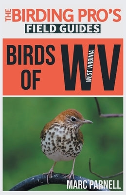 Birds of West Virginia (The Birding Pro's Field Guides) by Parnell, Marc