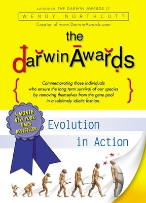 The Darwin Awards: Evolution in Action by Northcutt, Wendy