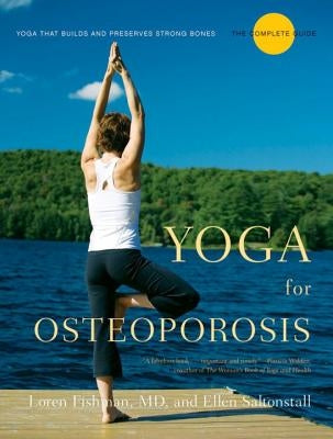 Yoga for Osteoporosis: The Complete Guide by Fishman, Loren