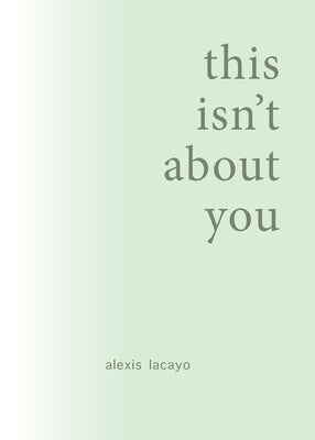 this isn't about you by Lacayo, Alexis