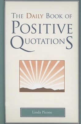 Daily Book of Positive Quotations by Picone, Linda