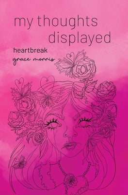 my thoughts displayed: heartbreak by Morris, Grace