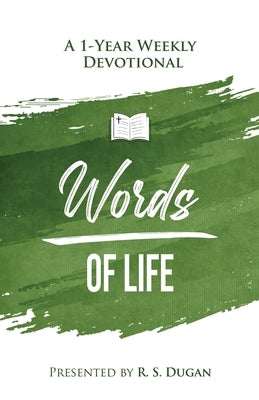 Words of Life - A 1 Year Weekly Devotional by Dugan, R. S.