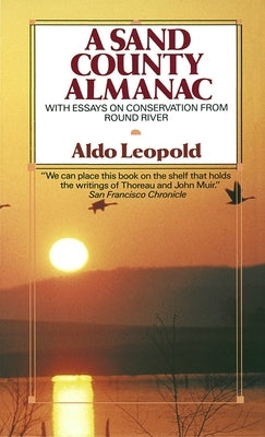 A Sand County Almanac: With Essays on Conservation from Round River by Leopold, Aldo