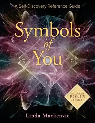 Symbols of You: A Self-Discovery Reference Guide by MacKenzie, Linda