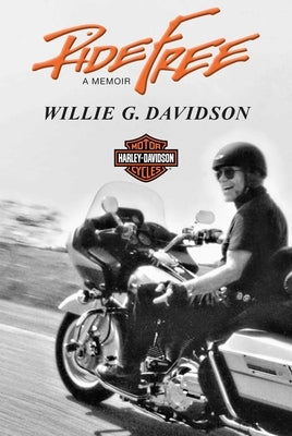 Ride Free: A Memoir by Davidson, Willie G.