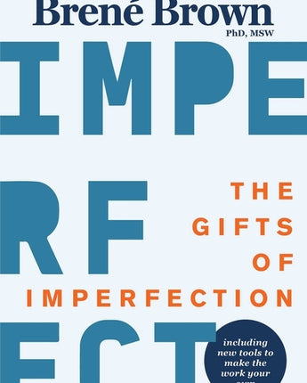 The Gifts of Imperfection: 10th Anniversary Edition: Features a New Foreword and Brand-New Tools by Brown, Bren&#233;