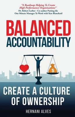 Balanced Accountability: Create a Culture of Ownership by Alves, Hernani