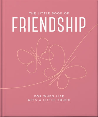 The Little Book of Friendship: For When Life Gets a Little Tough by Hippo! Orange