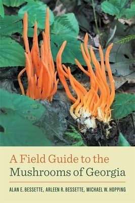 A Field Guide to the Mushrooms of Georgia by Bessette, Alan E.