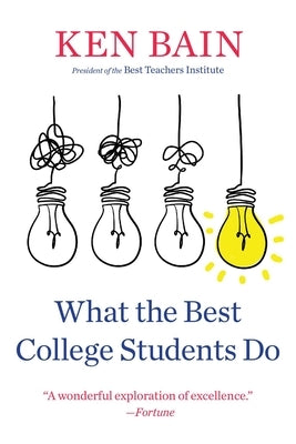 What the Best College Students Do by Bain, Ken