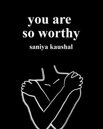 you are so worthy by Kaushal, Saniya