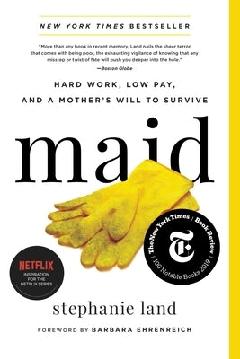 Maid: Hard Work, Low Pay, and a Mother's Will to Survive by Land, Stephanie