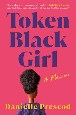 Token Black Girl: A Memoir by Prescod, Danielle