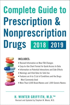 Complete Guide to Prescription & Nonprescription Drugs 2018-2019 by Griffith, H. Winter